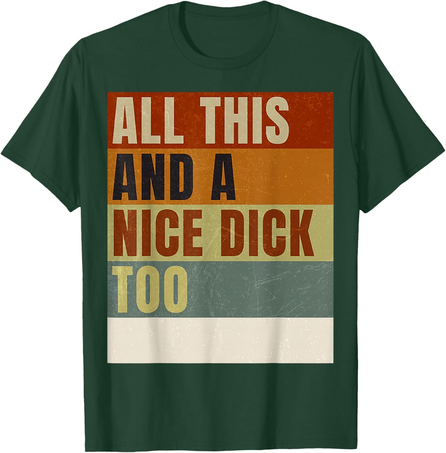Vintage Offensive Offensive All This and a nice dick too T-Shirt - T-Shirt | Forest