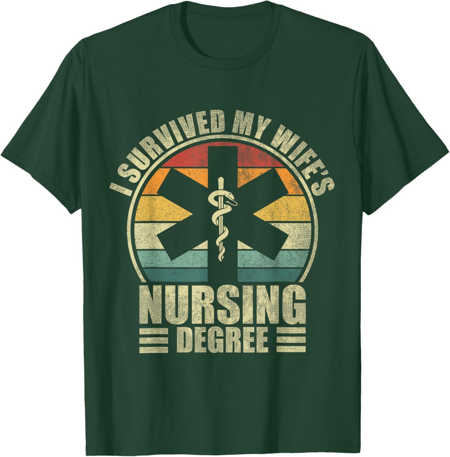 I Survived My Wife's Nursing Degree. Nursing Graduation T-Shirt - T-Shirt | Forest