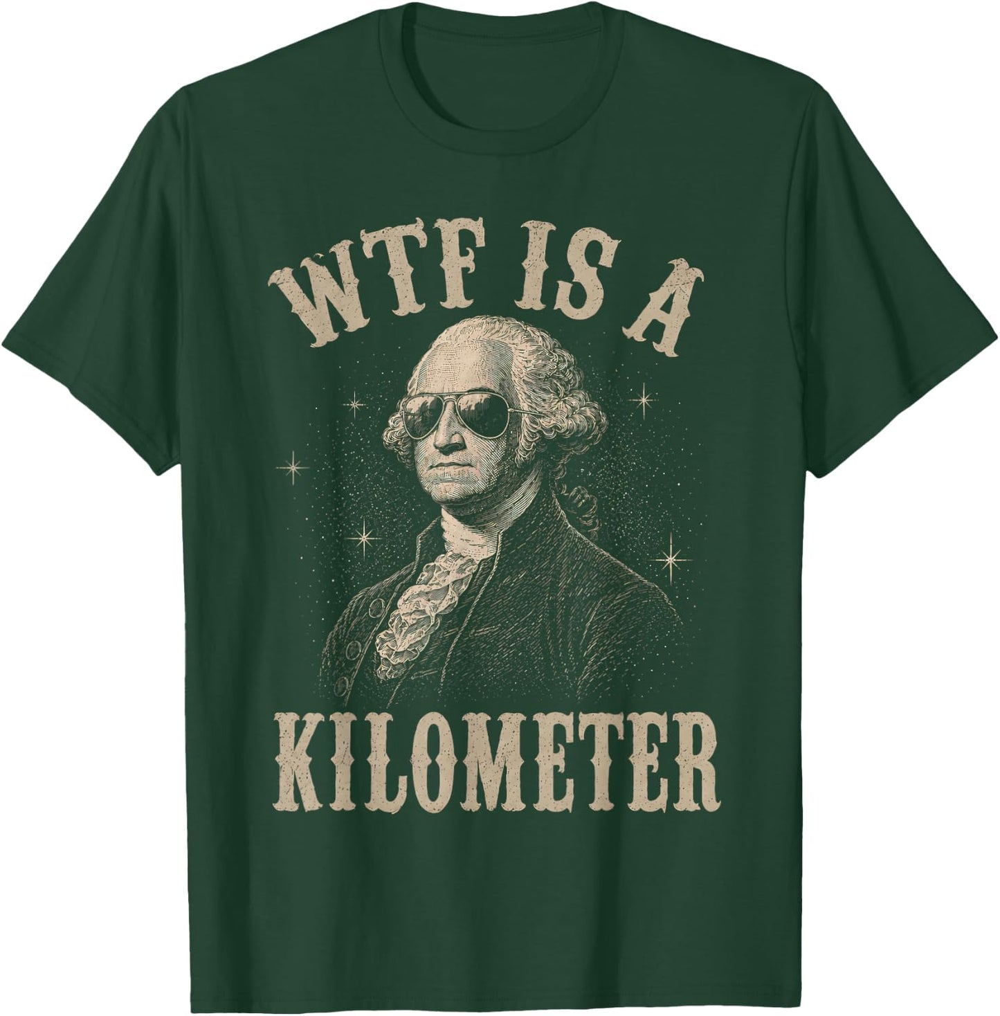 4th of July WTF is A Kilometer Funny Patriotic Men Women T-Shirt - T-Shirt | Forest