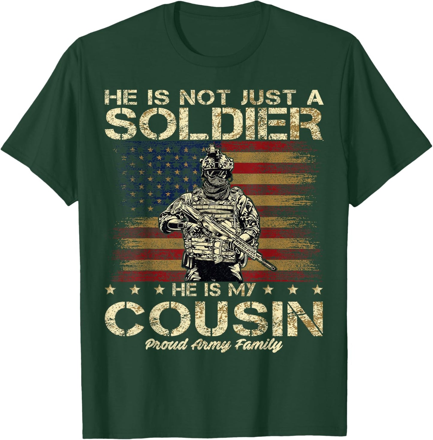 Proud Army Family He Is Not Just A Soldier He Is My Cousin T-Shirt - T-Shirt | Forest