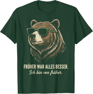 Früher war Alles Besser ich Bin von früher Lustiger Spruch T-Shirt - T-Shirt | Forest