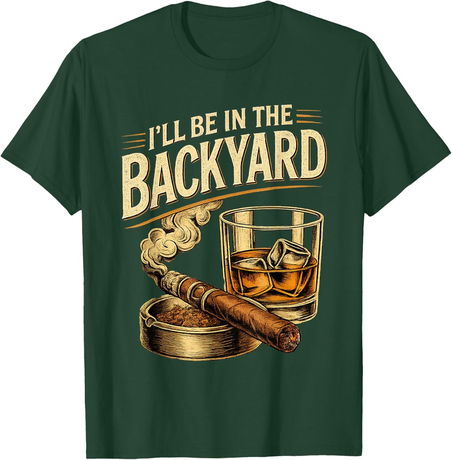 I'll be in the Backyard Funny Fathers Day T-Shirt - T-Shirt | Forest
