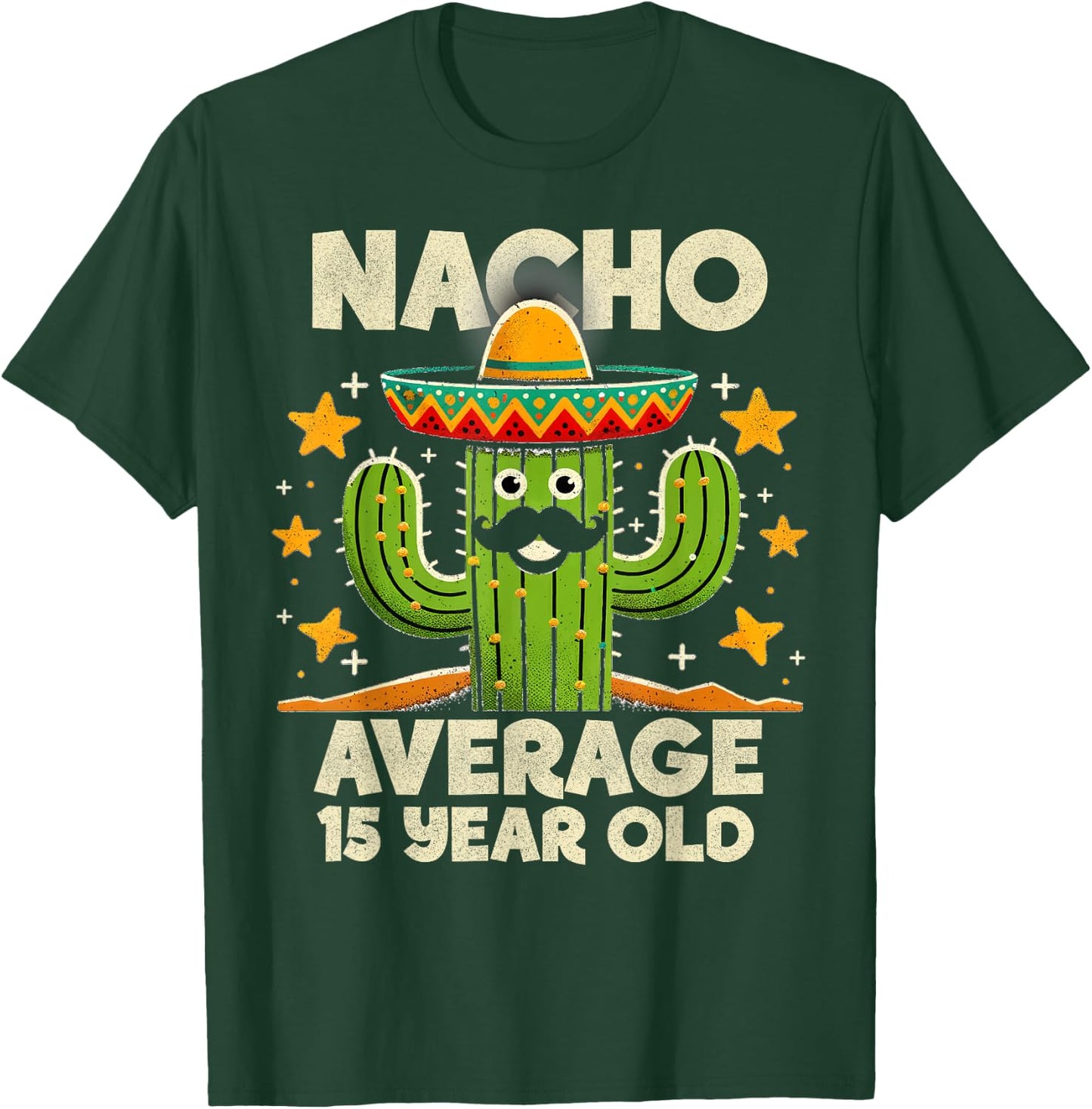 Nacho Average 15 Year Old Cinco De Mayo Cactus Birthday Cool T-Shirt - T-Shirt | Forest