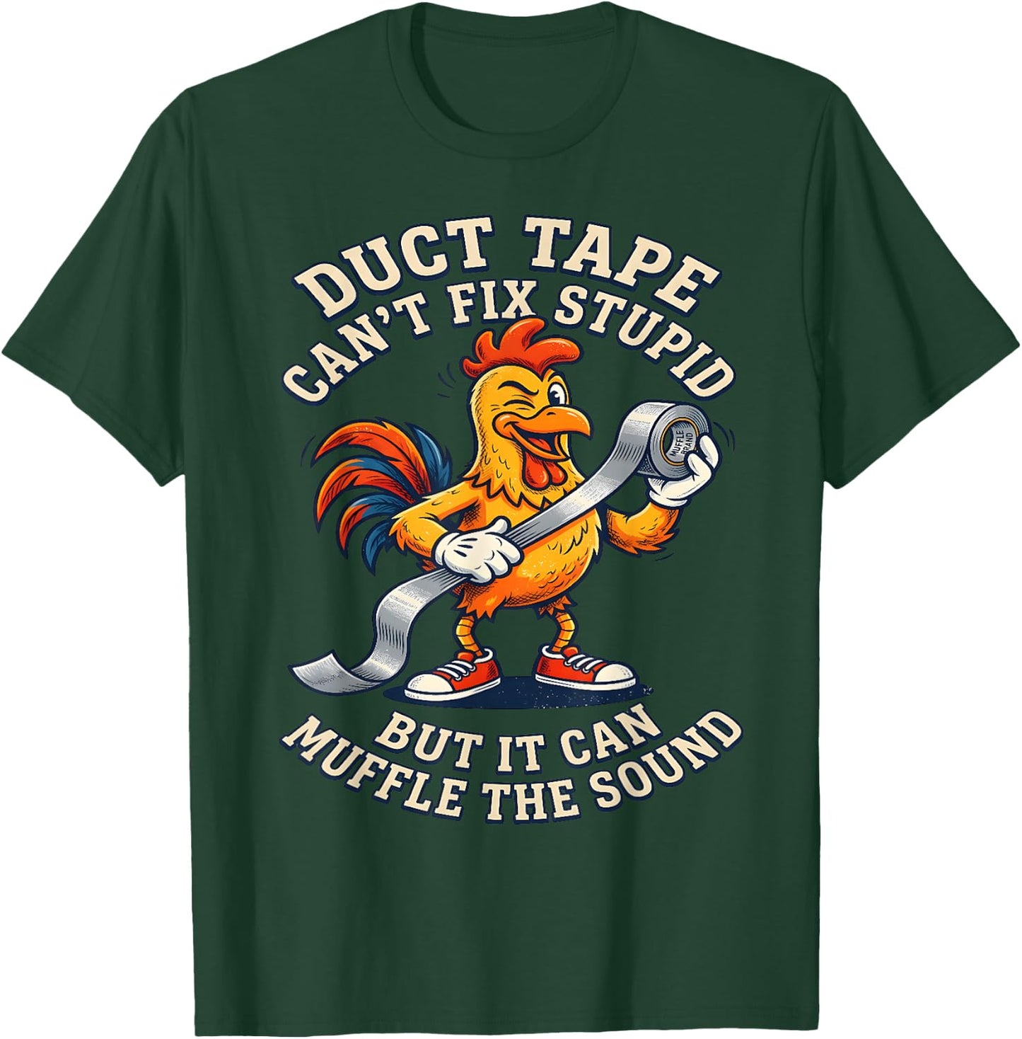 Duct Tape Can't fix Stupid but it can Muffle the Sound Funny T-Shirt - T-Shirt | Forest