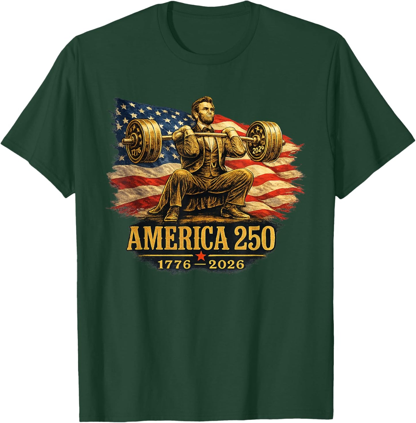 America 250 1776 2026 Abraham Lincoln Gym Weightlifting T-Shirt - T-Shirt | Forest