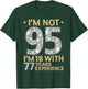 I'm Not 95 I'm 18 with 77 Years Experience Funny 95th b-day T-Shirt - T-Shirt | Forest