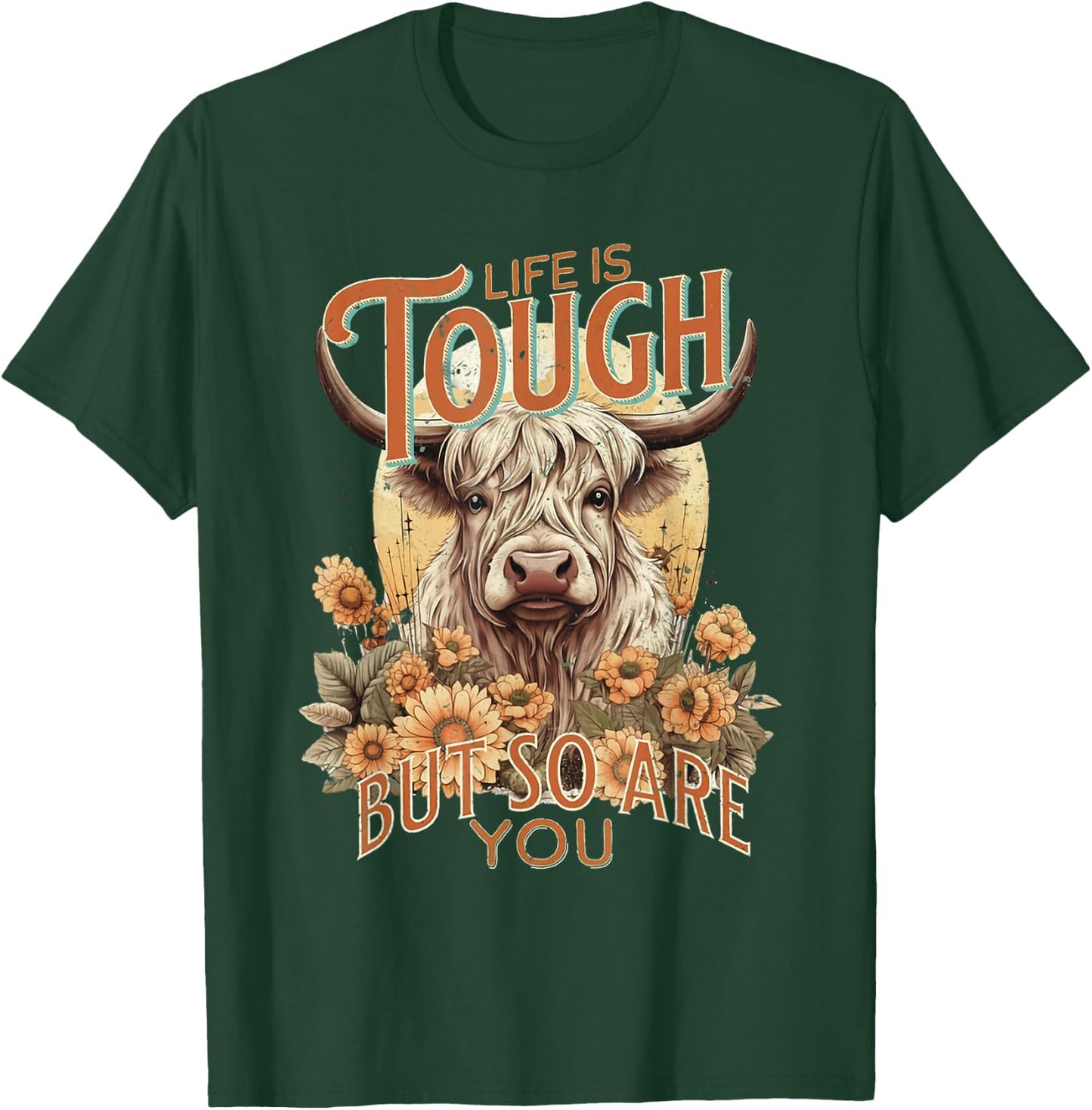 Life Is Tough But So Are You Inspirational Highland Cow T-Shirt - T-Shirt | Forest