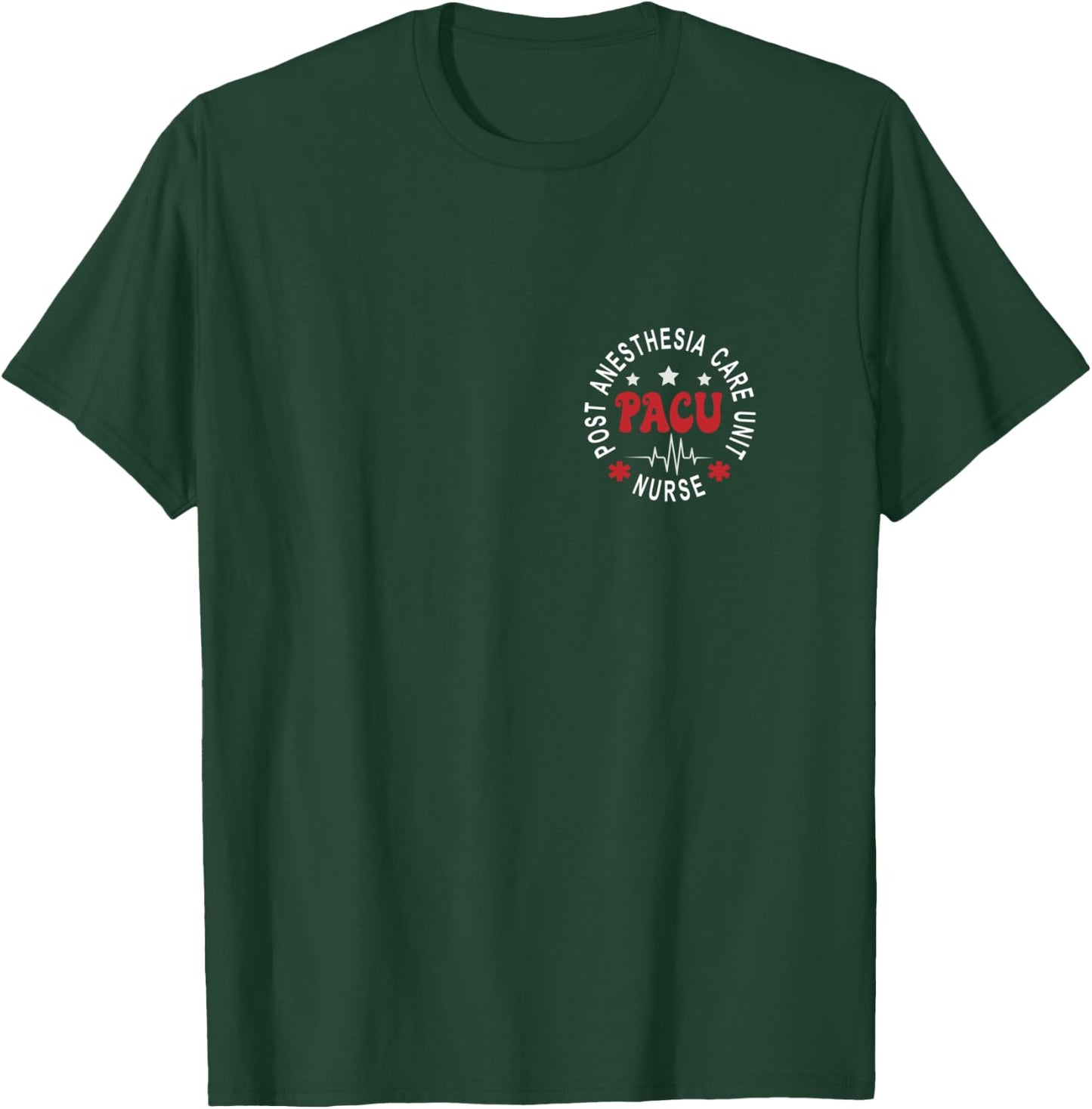 Funny PACU Nurse Post Anesthesia Care Unit Nurse Day T-Shirt - T-Shirt | Forest