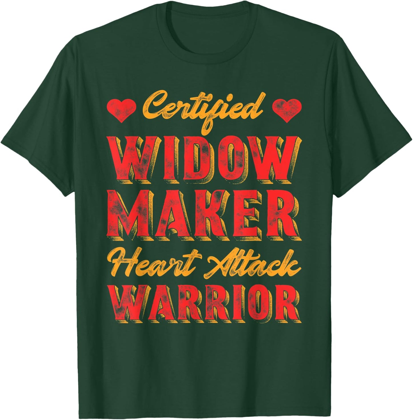 Certified Widow Maker Heart Attack Warrior Heart Disease T-Shirt - T-Shirt | Forest