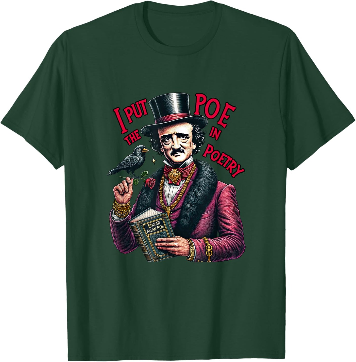 Edgar Allan Poe I Put The Poe in Poetry T-Shirt - T-Shirt | Forest