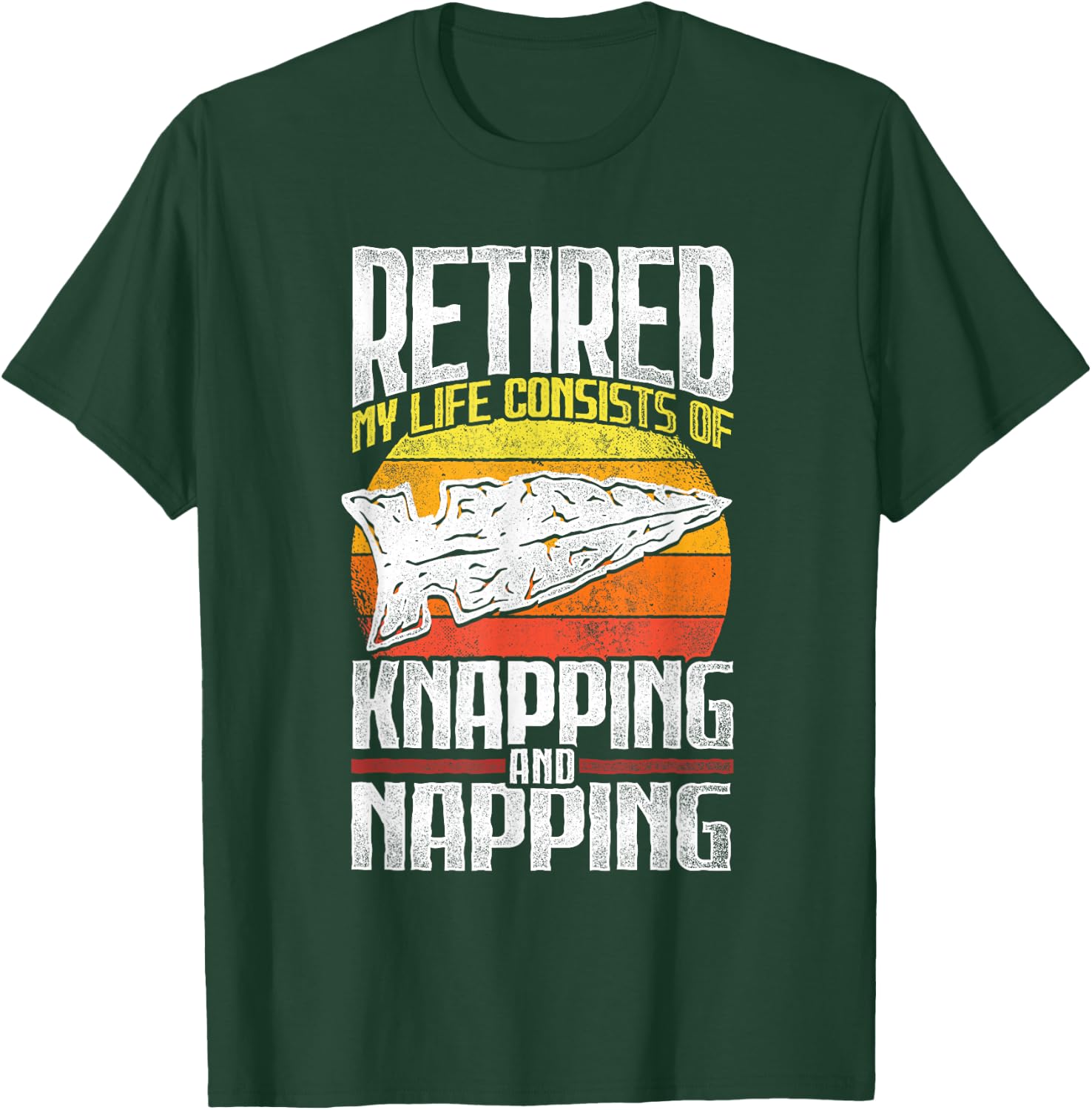 Retired - My Life Flintknapping and Napping Stone Tool Maker T-Shirt - T-Shirt | Forest