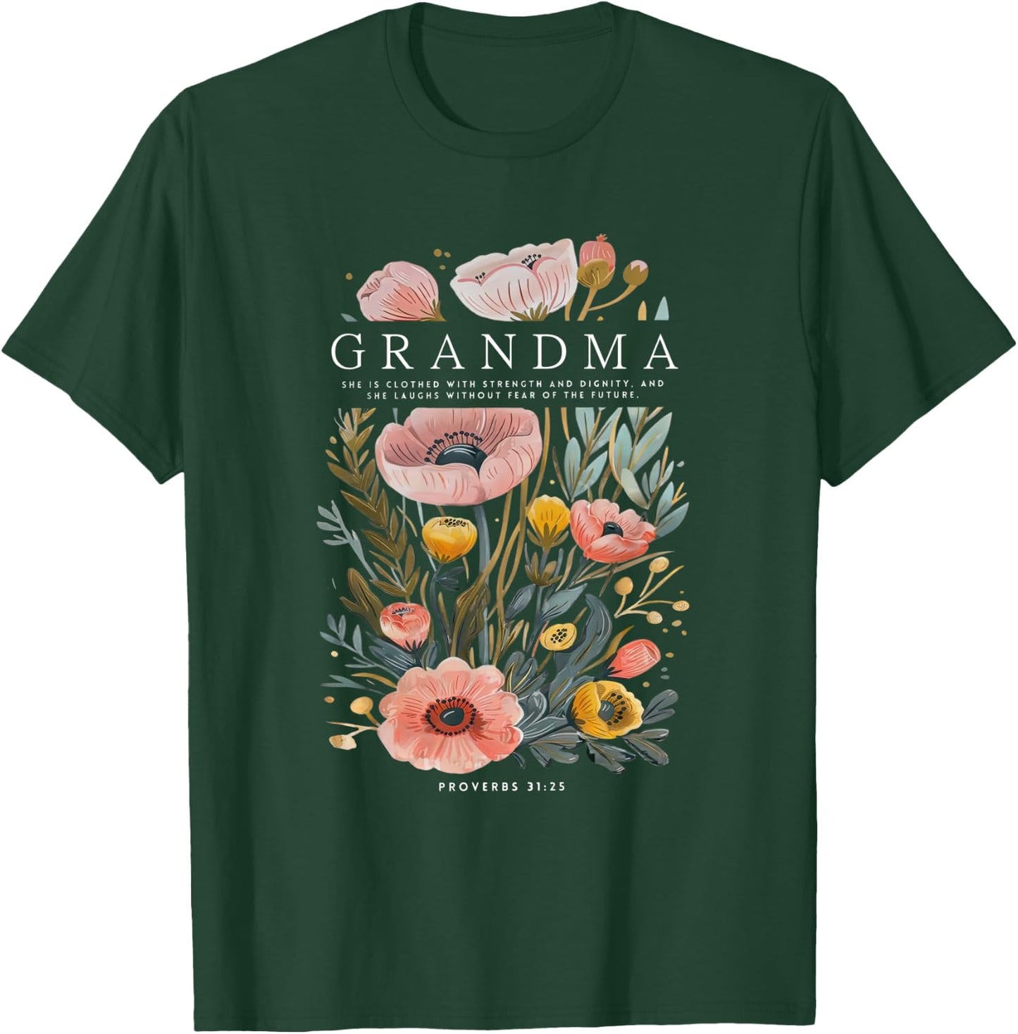 Grandma She is Clothed With Strength & Dignity Flowers Women T-Shirt - T-Shirt | Forest