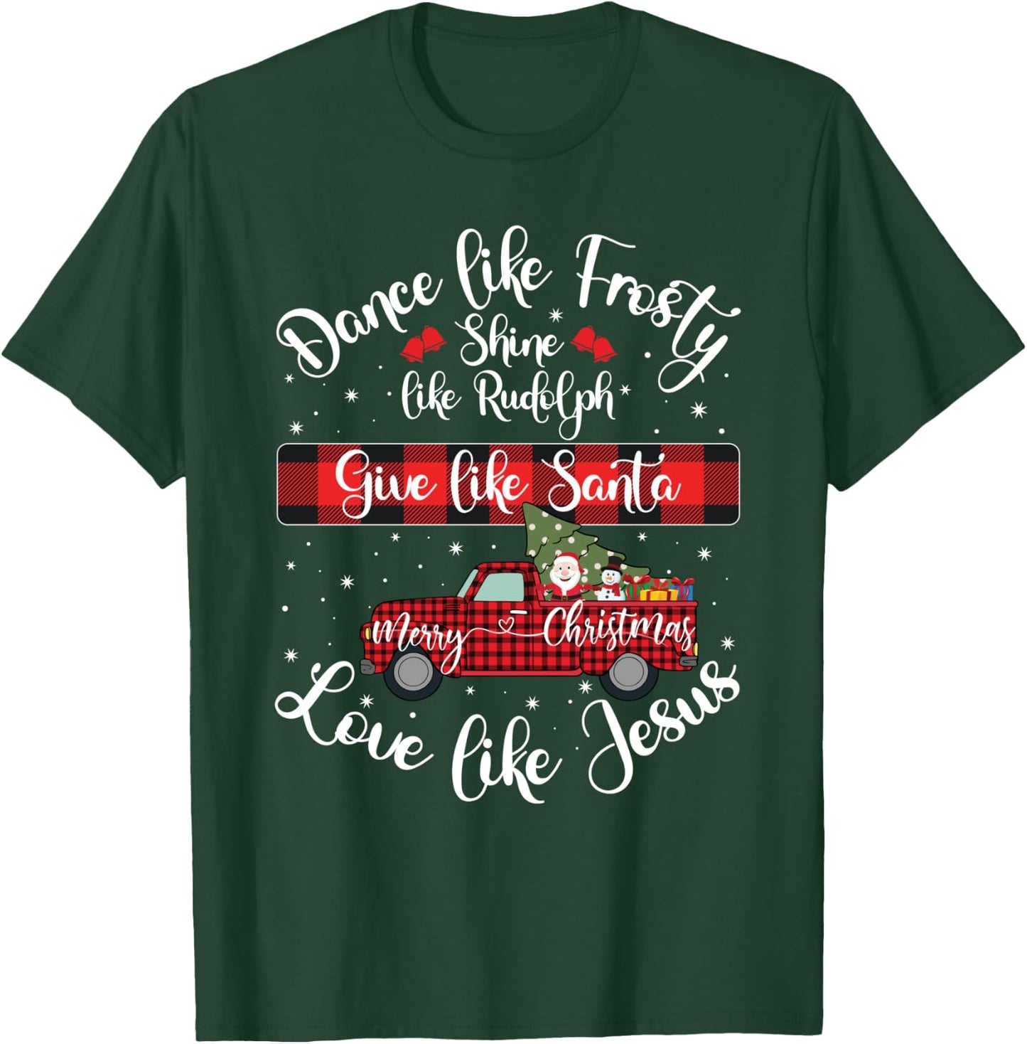 Xmas Dance Like Frosty Shine Like Rudolph Love Like Jesus T-Shirt - T-Shirt | Forest