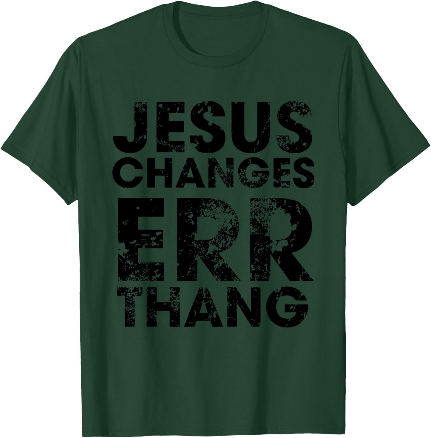 Jesus Changes Err Thang T-Shirt - T-Shirt | Forest
