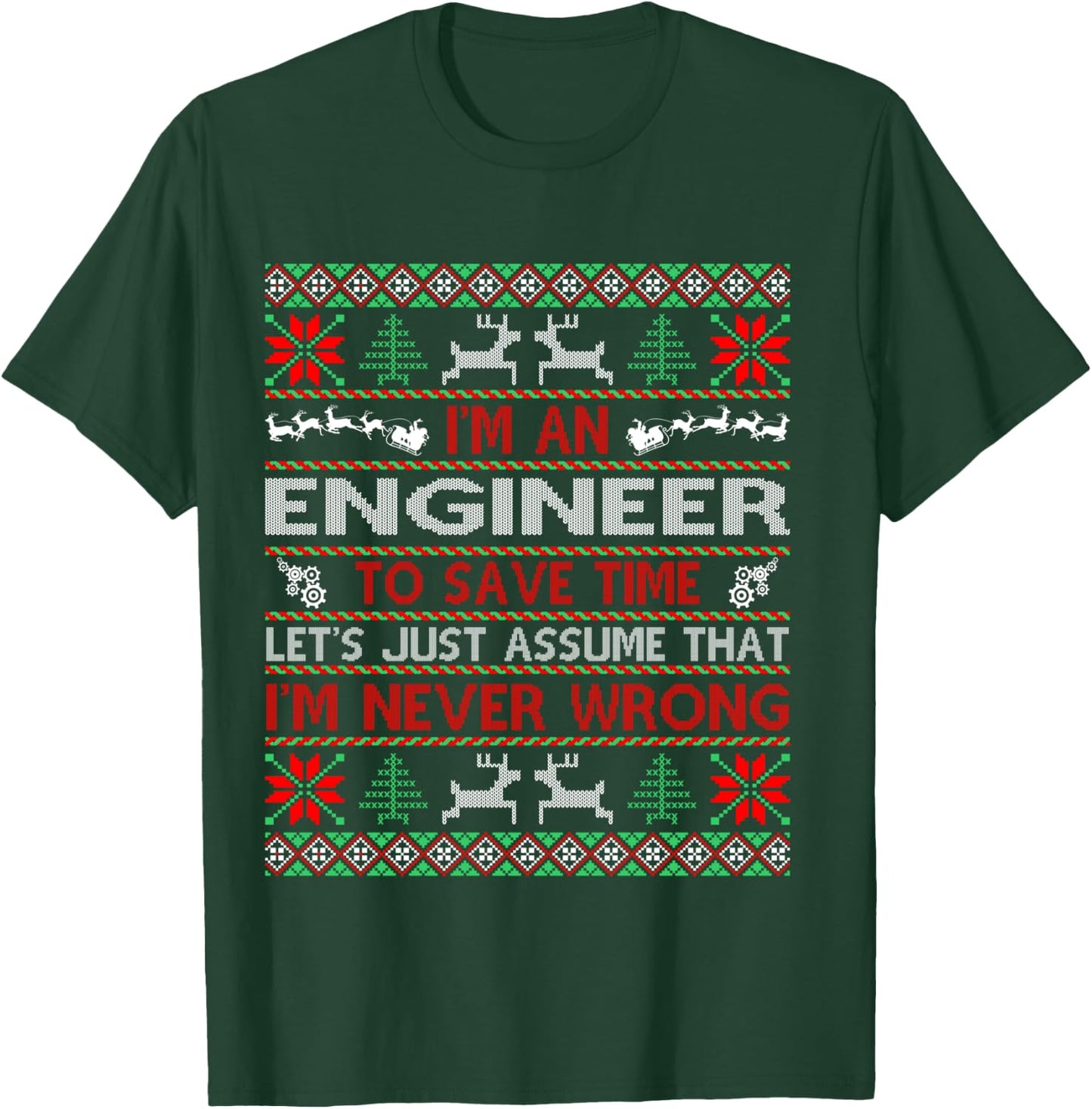 Engineer Save Time Never Wrong Christmas Ugly Sweater Shirt T-Shirt - T-Shirt | Forest