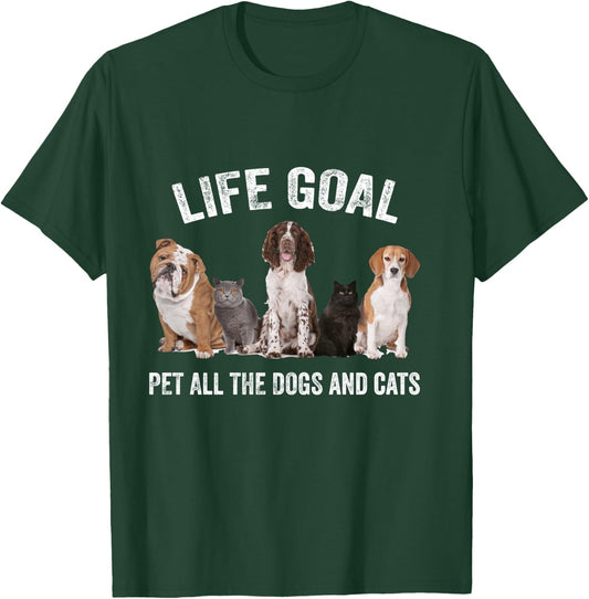 Life Goal Pet All The Dogs and Cats Funny Dog and Cat Lover T-Shirt - T-Shirt | Forest