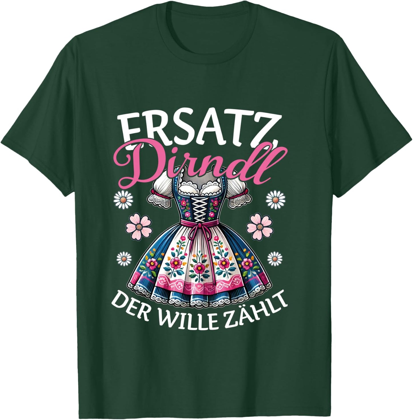Ersatz Dirndl Der Wille Zählt Bayern Trachten Oberteil Damen Langarmshirt T-Shirt - T-Shirt | Forest