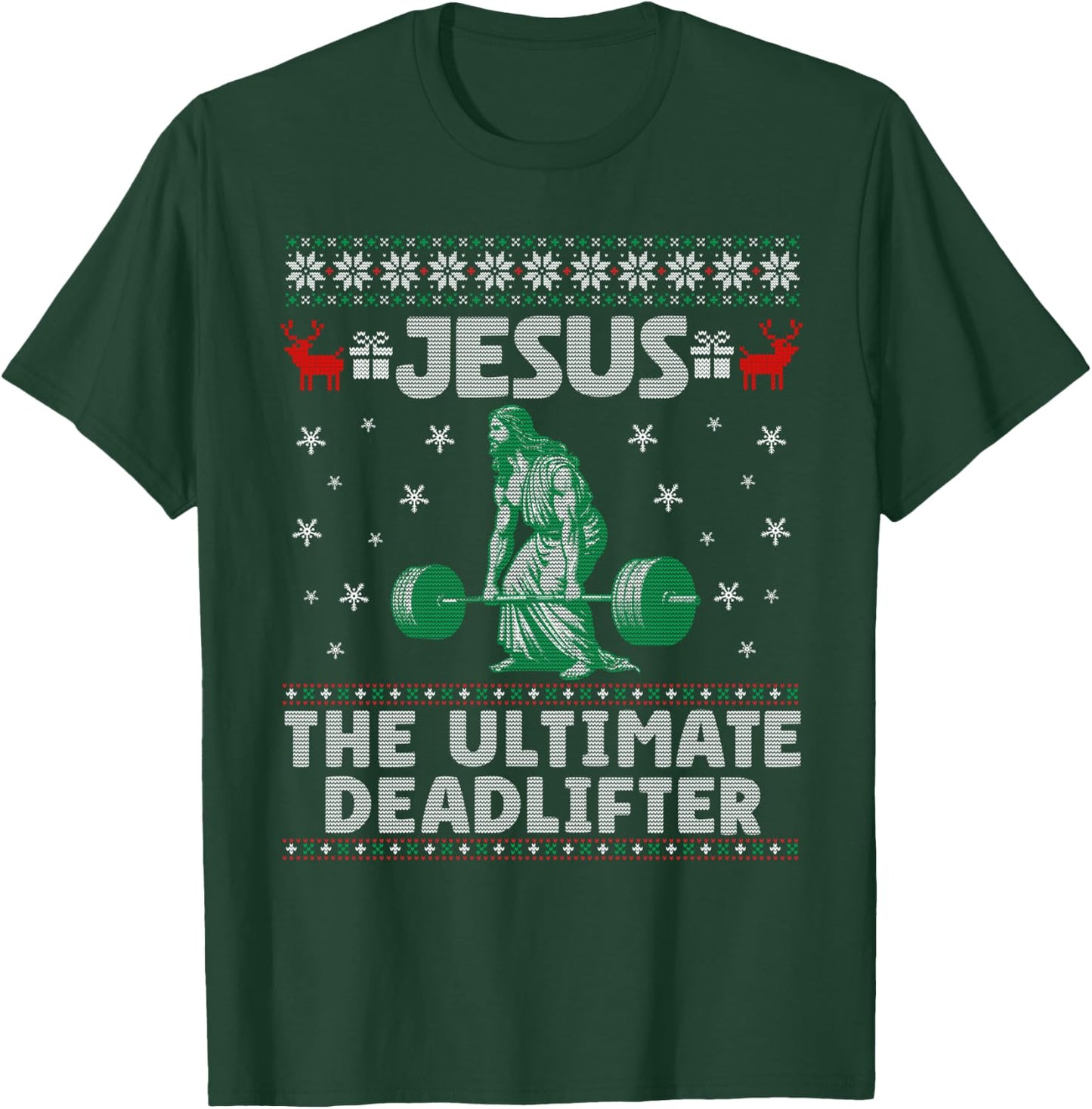 Jesus The Ultimate Deadlifter Christmas Ugly Sweater T-Shirt - T-Shirt | Forest