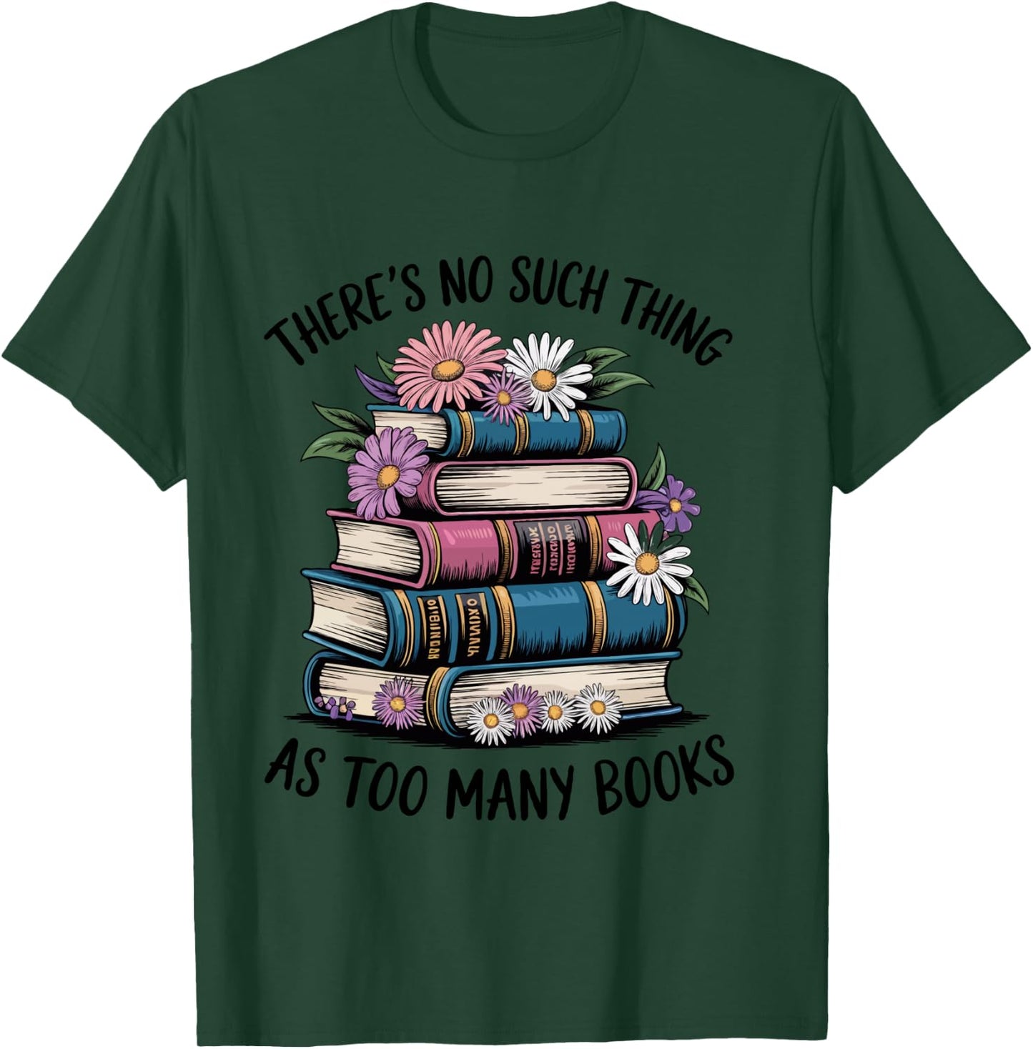There Is No Such Thing As Too Many Books Lover Women Kids T-Shirt - T-Shirt | Forest