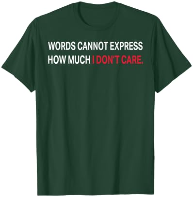 Words Cannot Express How Much I Don't Care T-Shirt - T-Shirt | Forest