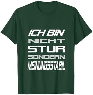 Ich Bin Nicht Stur Sondern Meinungsstabil Lustig Spruch T-Shirt - T-Shirt | Forest