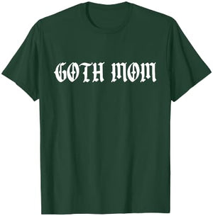 Goth Mom T-Shirt - T-Shirt | Forest