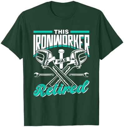 This Ironworker Has Retired Ironworkers Metalwork Ironworker T-Shirt - T-Shirt | Forest