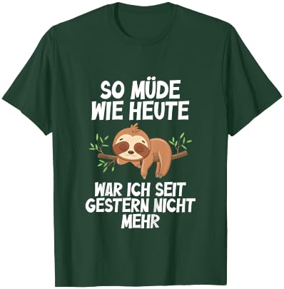 So müde wie Heute war Ich seit gestern Nicht mehr Faultier T-Shirt - T-Shirt | Forest