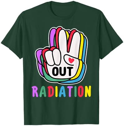 Out Radiation Cute End of Radiation Cancer Warrior T-Shirt - T-Shirt | Forest