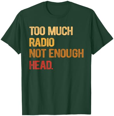 Too Much Radio Not Enough Head Meme Pun Retro Vintage T-Shirt - T-Shirt | Forest