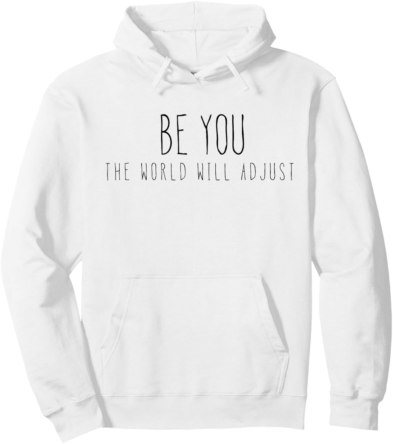 Be You, The World Will Adjust! Hoodie - Hoodie | White