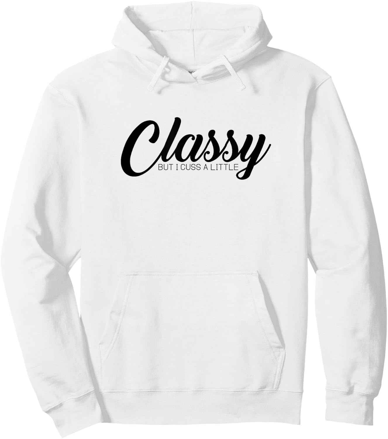 Classy But I Cuss A Little Novelty Hoodie - Hoodie | White