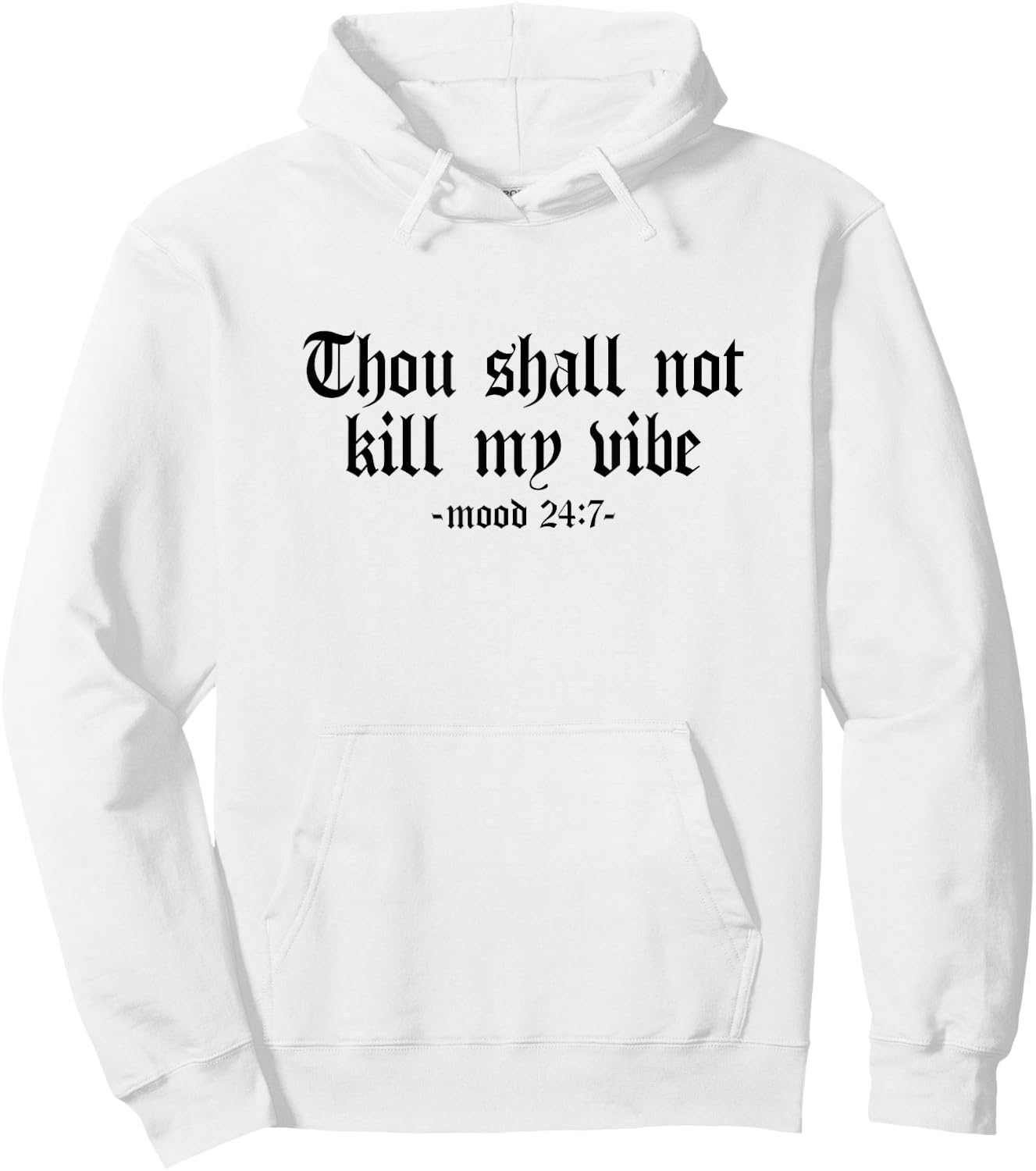 Thou Shall Not Kill My Vibe - Mood 24:7 - Sarcastic, Graphic Hoodie - Hoodie | White