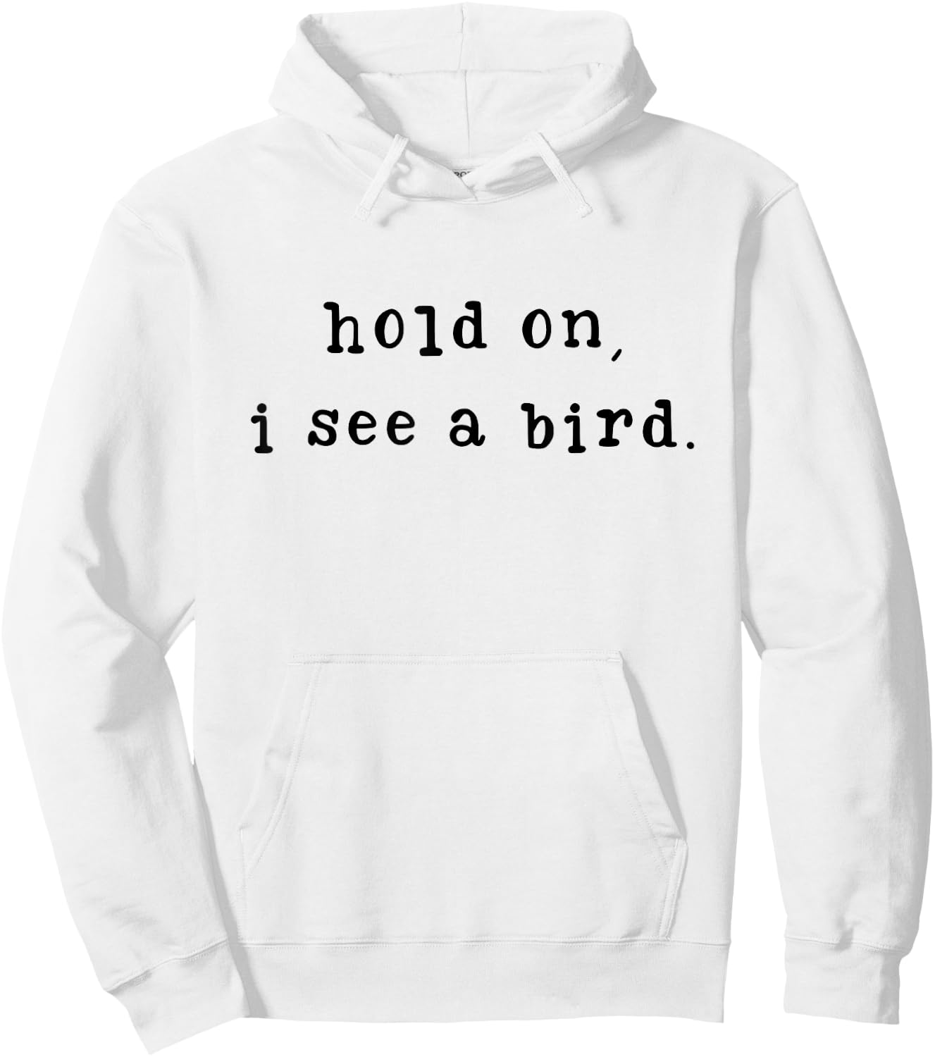 Hold On I See A Bird Funny Bird Mom Mother's Day Bird Lovers Hoodie - Hoodie | White