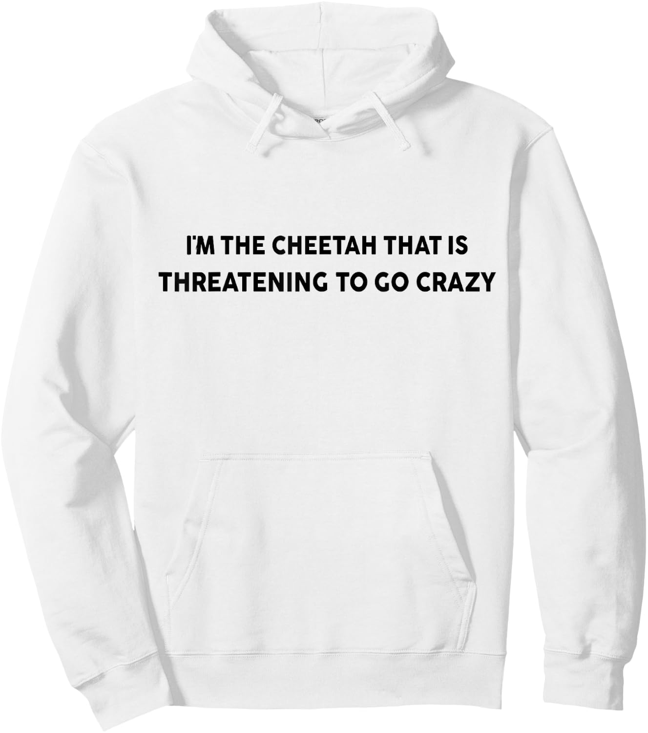 I'm the cheetah that is threatening to go crazy costume Hoodie - Hoodie | White