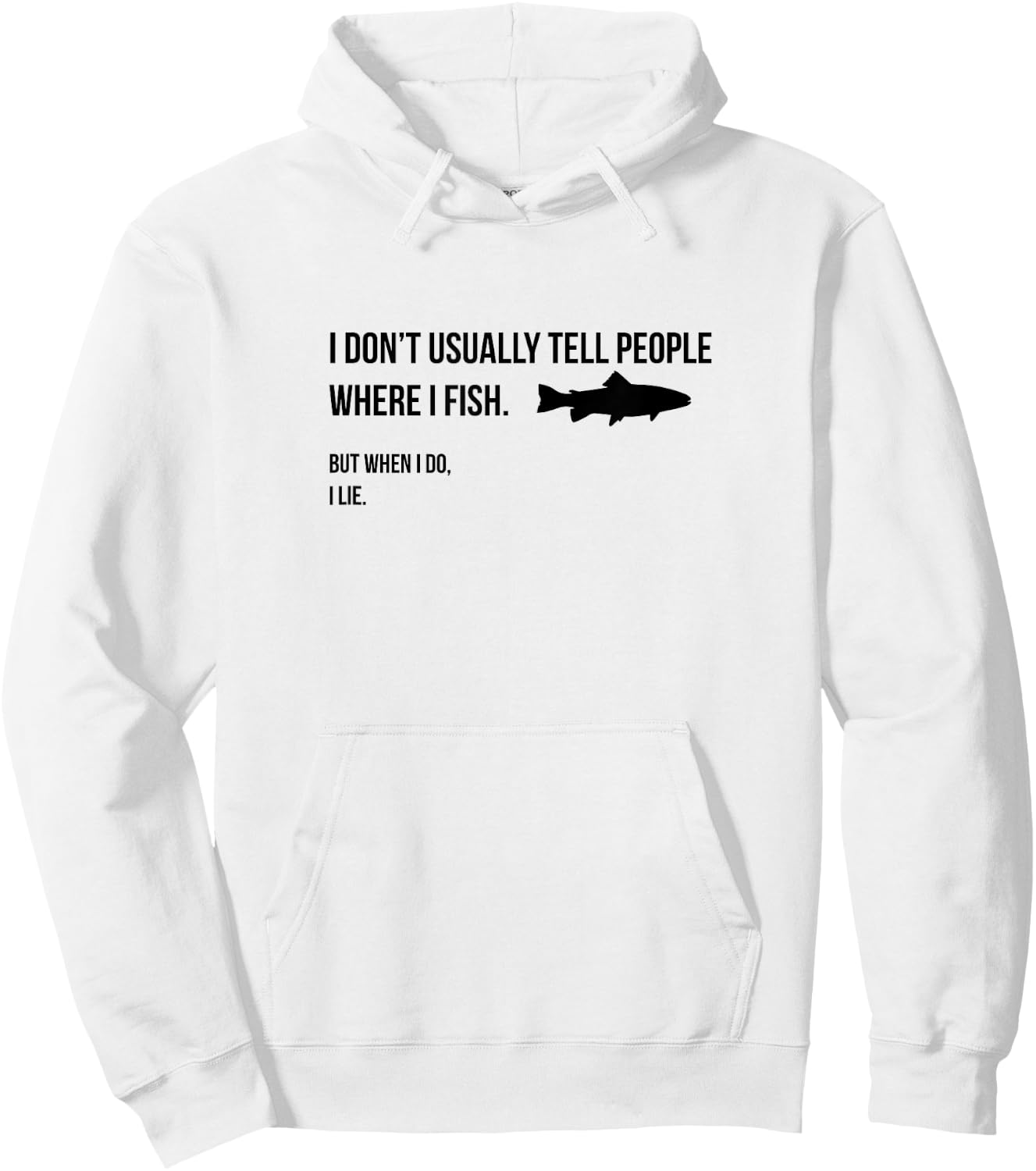 I don't tell people where I fish when I fish Hoodie - Hoodie | White