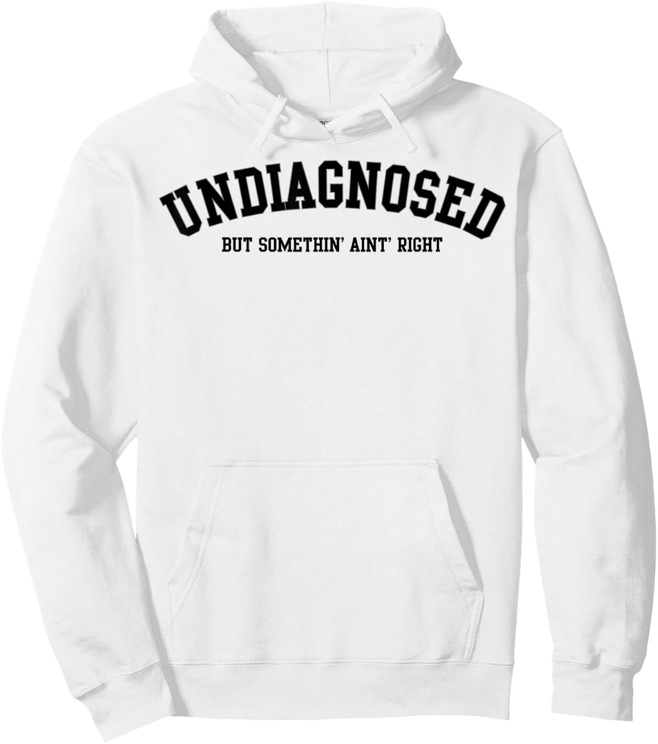 Undiagnosed But Something' Ain't Right Hoodie - Hoodie | White