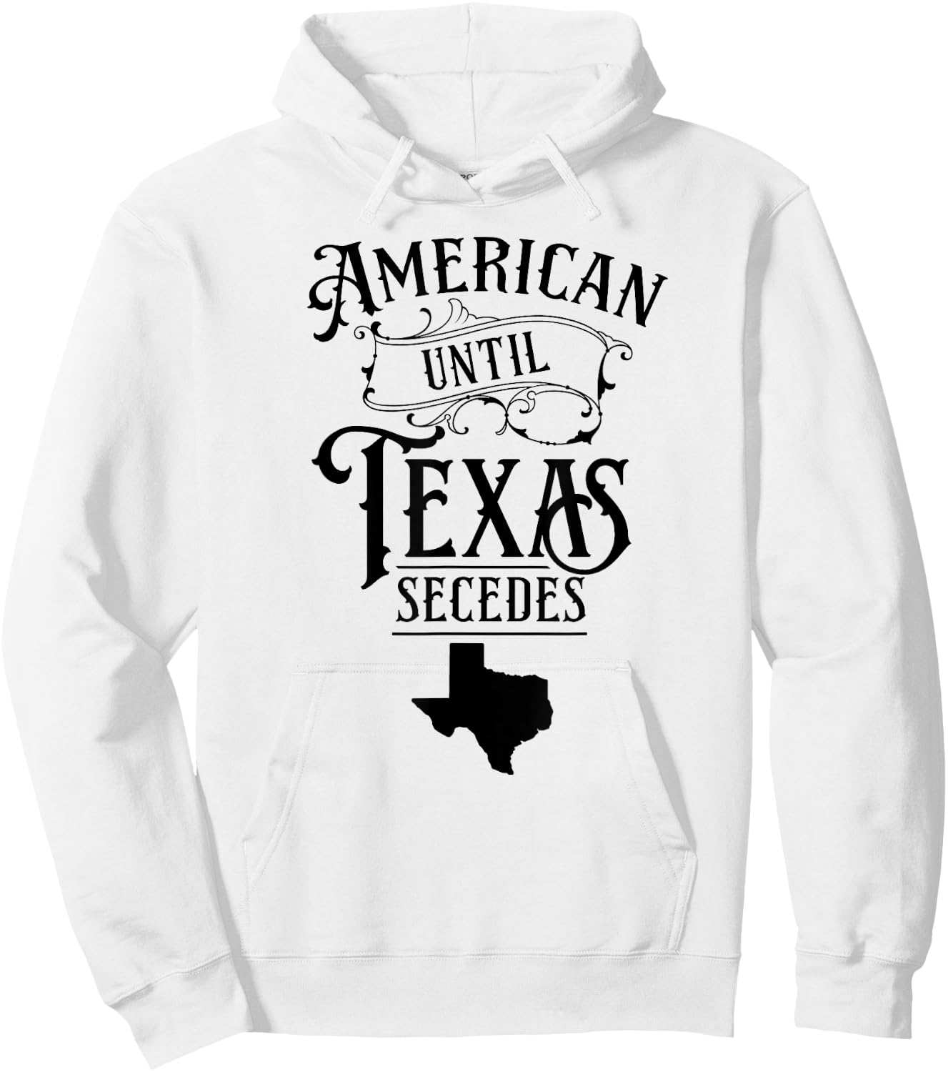 American Until Texas Secedes Sayings Texan State Pride Hoodie - Hoodie | White