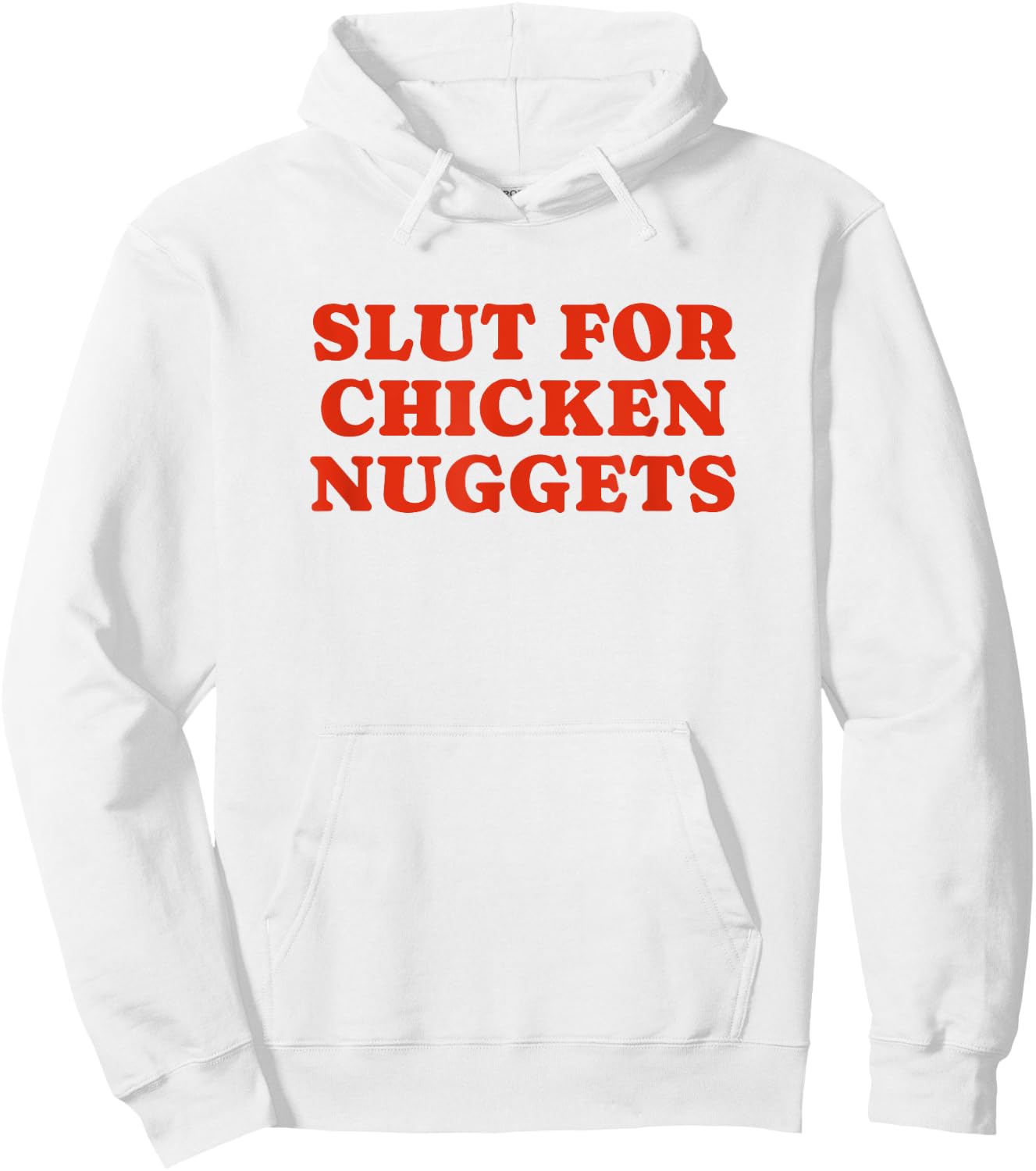 Slut For Chicken Nuggets - Funny Gag Gift Hoodie - Hoodie | White