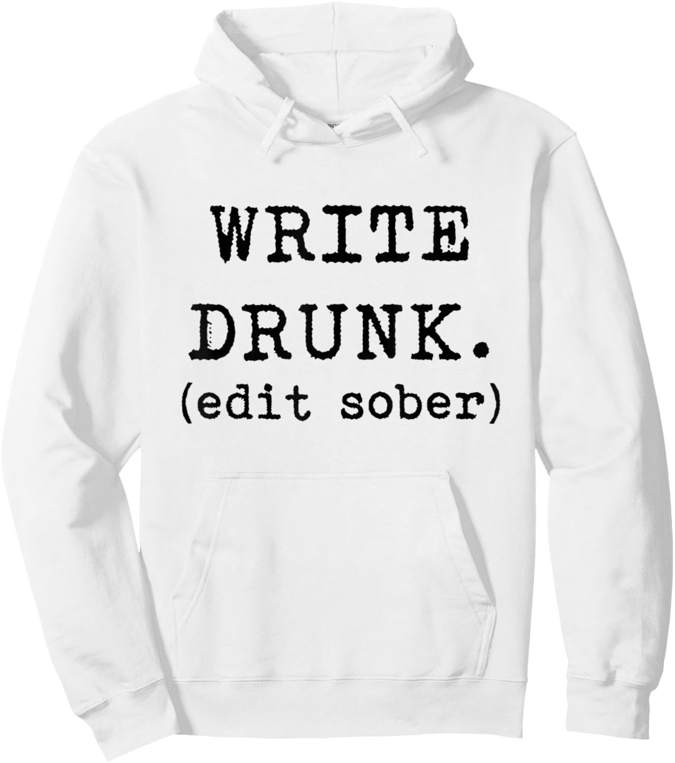 Write Drunk Edit Sober Hemingway Funny Writing Shirt Hoodie - Hoodie | White