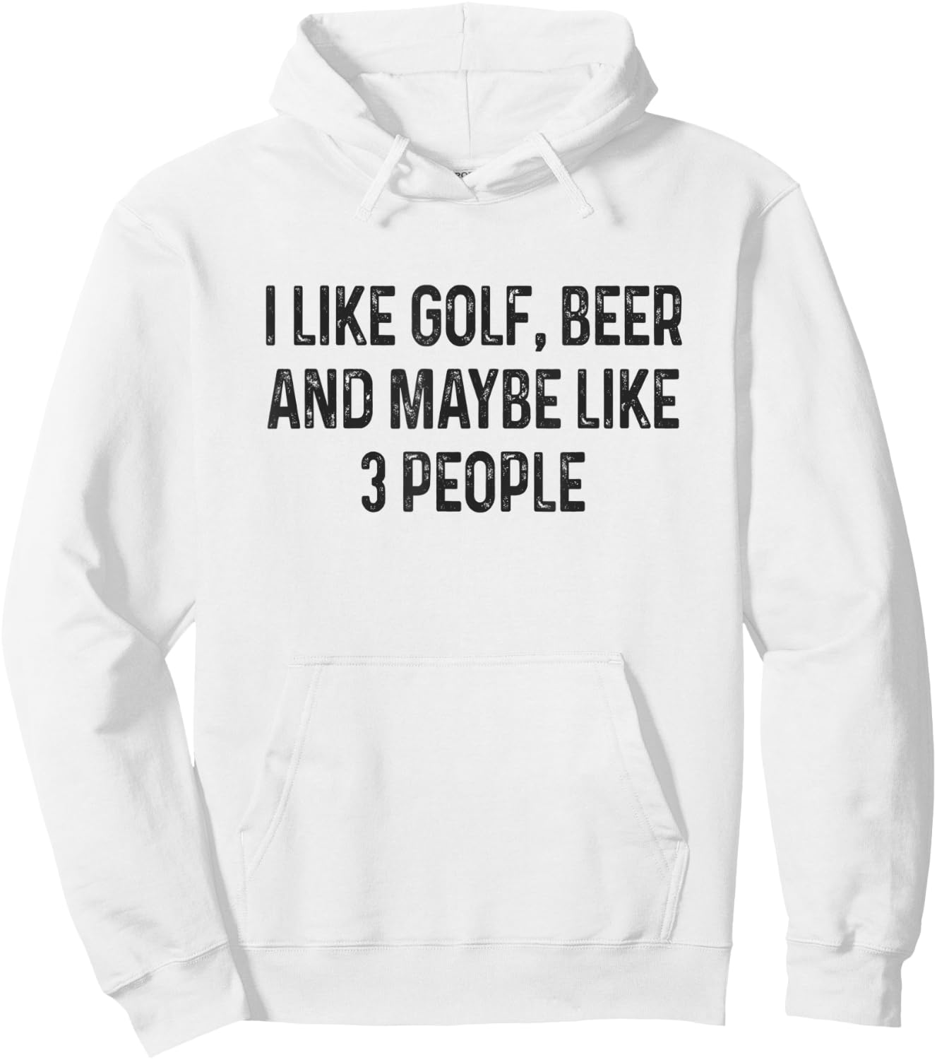 I Like Golfing, Beer and Maybe Like 3 People Funny Golfing Hoodie - Hoodie | White