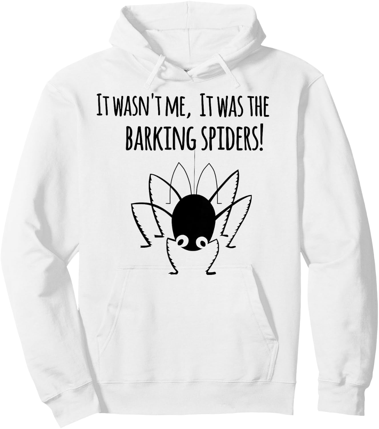 It wasn't me it was the barking spiders! Hoodie - Hoodie | White