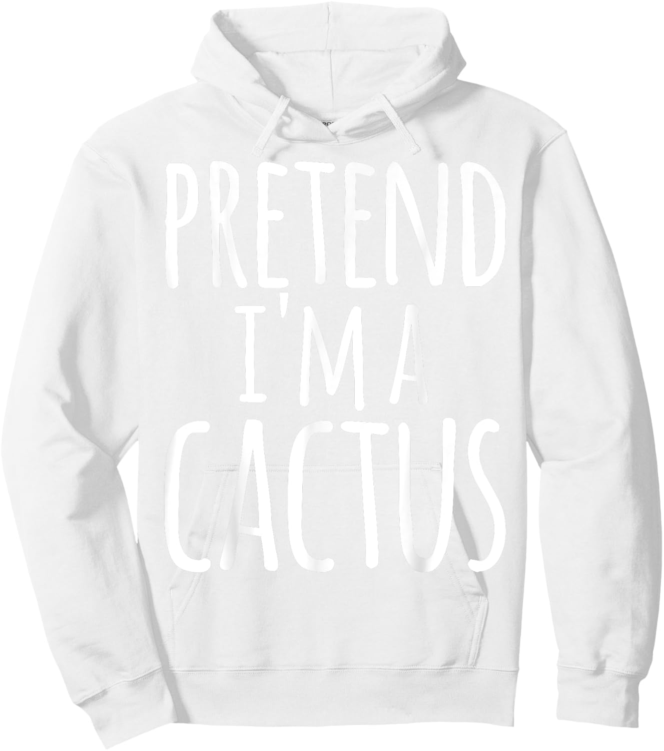 Funny Lazy Easy Halloween PRETEND I'M A CACTUS Costume Hoodie - Hoodie | White