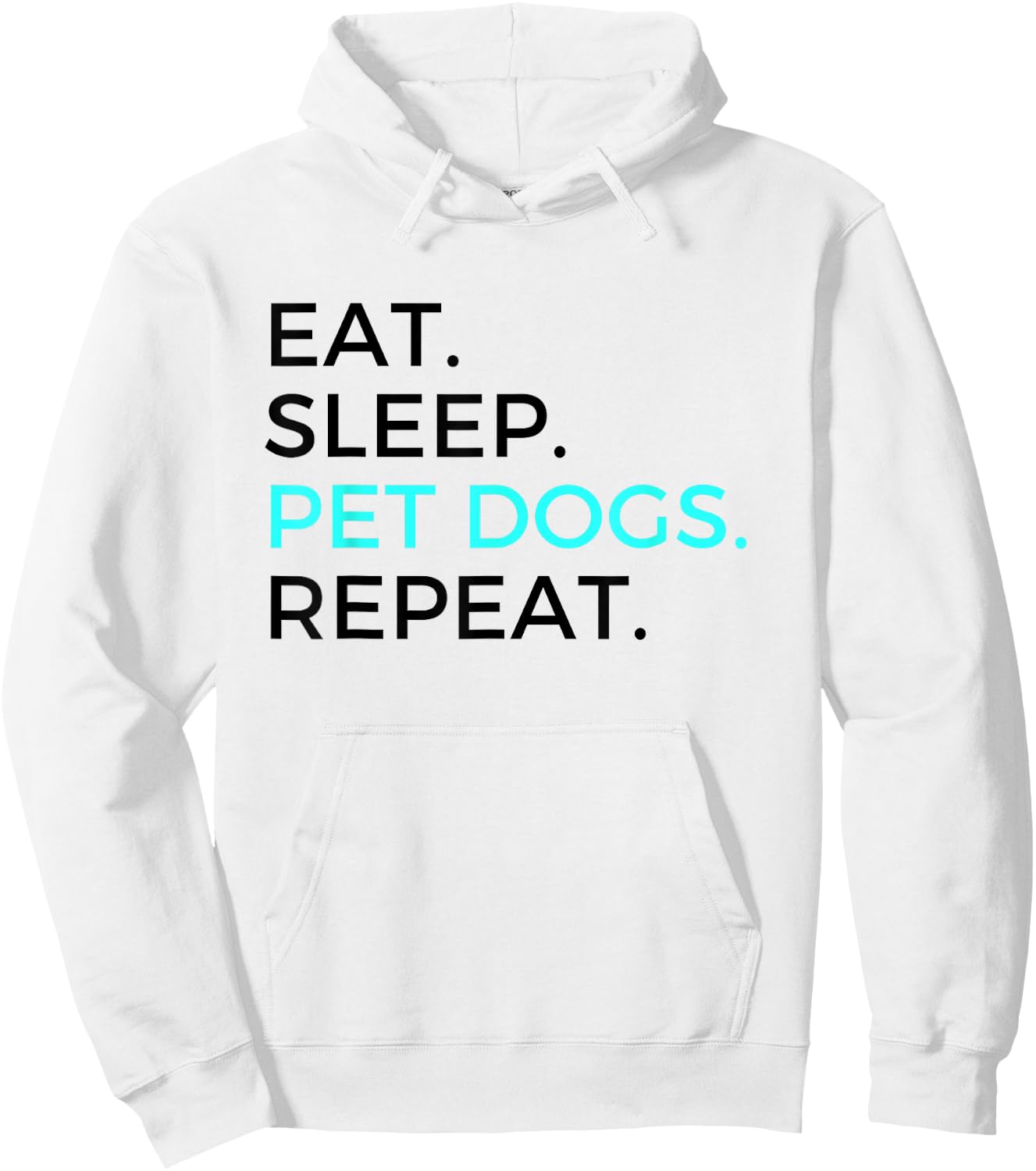 Funny Eat Sleep Pet Dogs Repeat Dog Lovers Men Women Hoodie - Hoodie | White