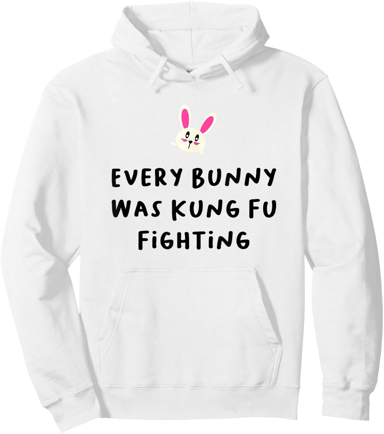 Every Bunny Was Kung Fu Fighting , Funny Easter Stuff Hoodie - Hoodie | White