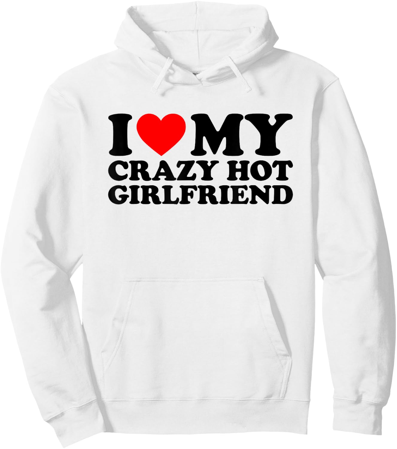 I Love My Crazy Hot Girlfriend , White Hoodie - Hoodie | White
