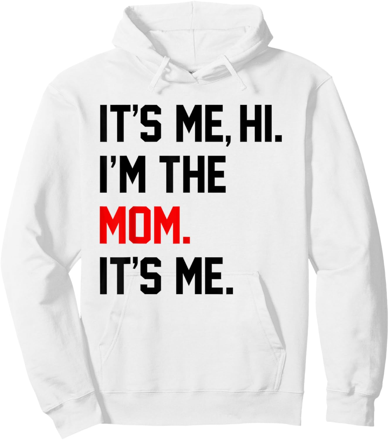 Mothers Day Shirts It's Me Hi I'm The Mom It's Me Funny Mom Hoodie - Hoodie | White