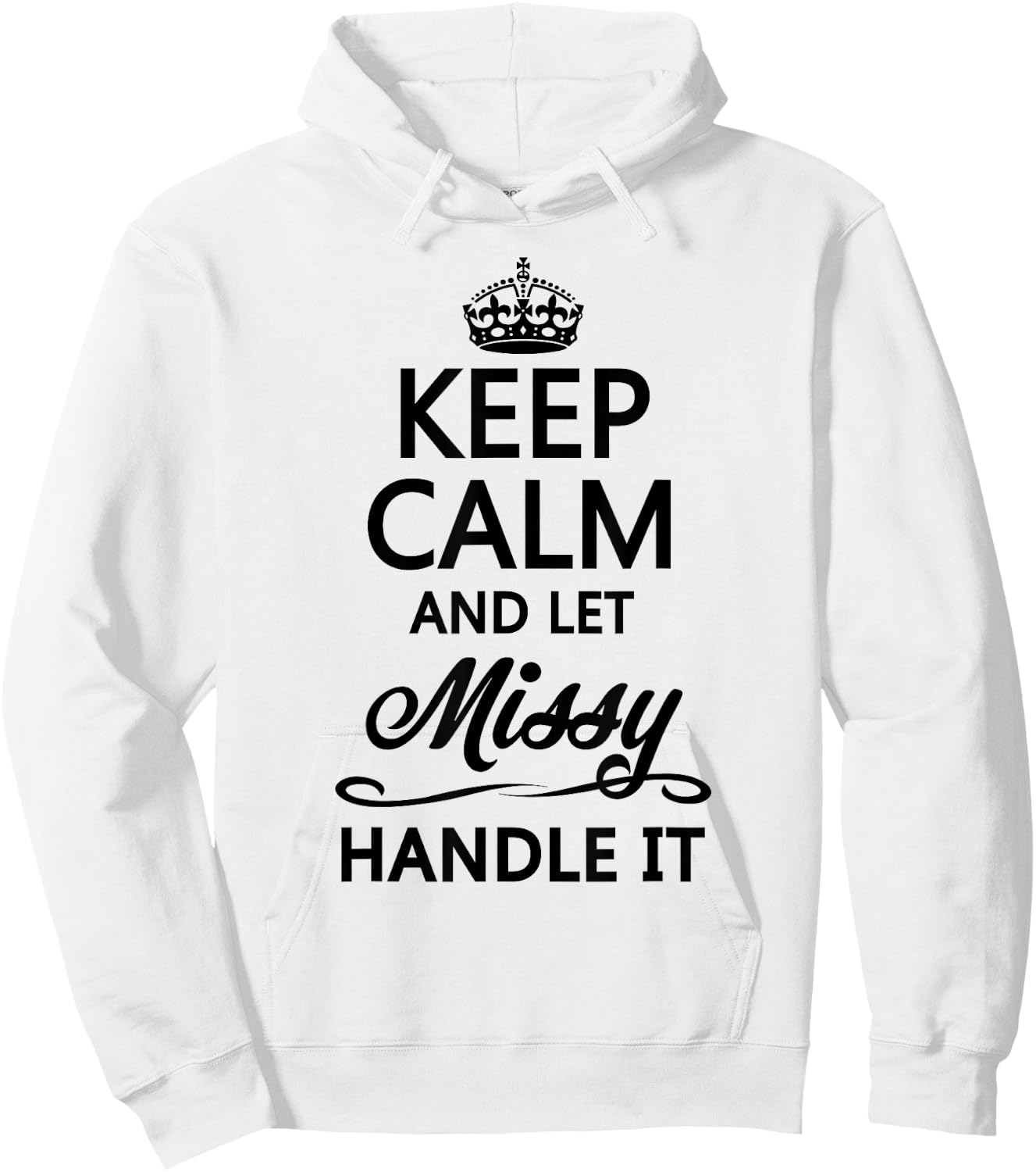 KEEP CALM AND LET MISSY Handle It | Funny Name Gift Hoodie - Hoodie | White