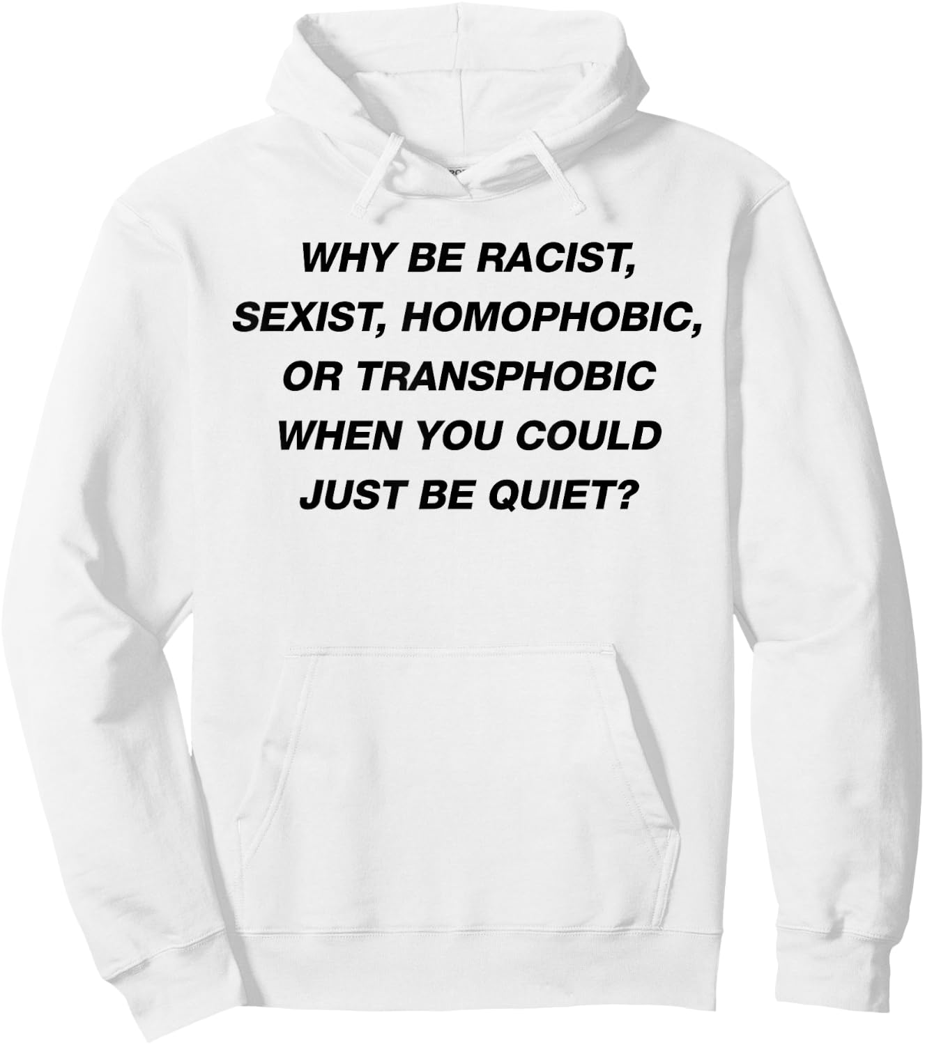 WHY BE RACIST SEXIST HOMOPHOBIC I JUST BE QUIET. Diversity Hoodie - Hoodie | White