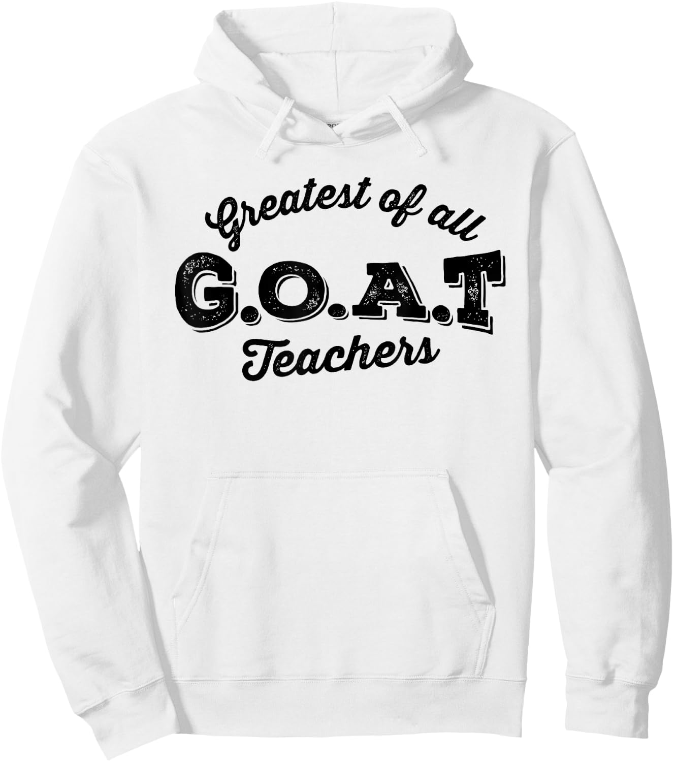Greatest Of All Teachers G.O.A.T Funny Teacher School Hoodie - Hoodie | White